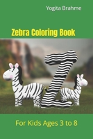 Zebra Coloring Book: For Kids Ages 3 to 8 B09TDW5JLG Book Cover