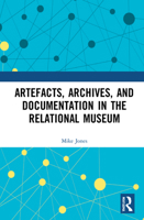Artefacts, Archives, and Documentation in the Relational Museum 0367552701 Book Cover
