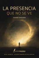 La Presencia que no se ve: En el silencio... alguien siempre estuvo contigo: Reflexiones, señales y experiencias reales sobre Dios, el dolor, la fe y la conexión espiritual invisible B0GZVDZ861 Book Cover