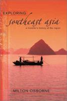 Exploring Southeast Asia: A Traveller's History of the Region 1865088129 Book Cover
