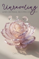 Unraveling: When Dismissal Becomes Discovery B0GZX7LDC6 Book Cover