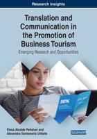 Translation and Communication in the Promotion of Business Tourism: Emerging Research and Opportunities 1799801489 Book Cover