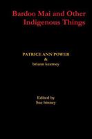 Bardoo Mai and Other Indigenous Things 1329797833 Book Cover