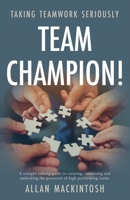 Team Champion!: Taking Teamwork Seriously 1800463731 Book Cover