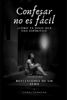 Confesar no es fácil: ¿Cómo te digo que veo espíritus? B08VCJ1MR9 Book Cover