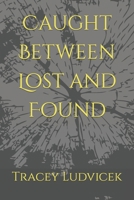 Caught Between Lost and Found B0BNL4FGTK Book Cover