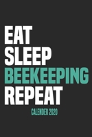 Eat Sleep Beekeeping Repeat Calender 2020: Funny Cool Beekeeper Calender 2020 | Monthly & Weekly Planner - 6x9 - 128 Pages - Cute Gift For All Beekeepers, Apiculture Enthusiasts, Fans, Lovers 1675526192 Book Cover