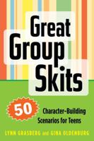 Great Group Skits: 50 Character-Building Scenarios for Teens 1574822659 Book Cover