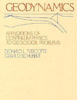 Geodynamics: Application of Continuum Physics to Geological Problems 0471060186 Book Cover