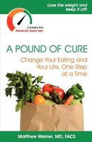 A Pound of Cure, Change Your Eating and Your Life, One Step at a Time 1481061143 Book Cover