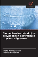 Biomechanika retrakcji w przypadkach ekstrakcji z uzyciem alignerów (Polish Edition) 6209420869 Book Cover