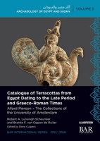 Catalogue of Terracottas from Egypt Dating to the Late Period and Graeco-Roman Times : Allard Pierson - the Collections of the University of Amsterdam 140736328X Book Cover