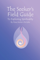 The Seeker’s Field Guide To Exploring Spirituality 1704347866 Book Cover