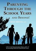 Parenting Through The School Years... and Beyond! 0615215548 Book Cover