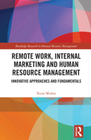 Remote Work, Internal Marketing and Human Resource Management: Innovative Approaches and Fundamentals (Routledge Research in Human Resource Management) 1032790881 Book Cover