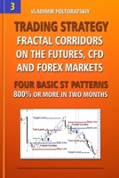 Trading Strategy: Fractal Corridors on the Futures, CFD and Forex Markets, Four Basic ST Patterns, 800% or More in Two Month 1719860173 Book Cover