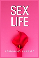 Sex Life: Transform Your Sexual Life, Boost Intimacy and Energy, Conquer Taboos, Achieve Orgasm, and Turn Into a God in Bed 3986536531 Book Cover