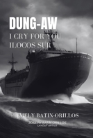 I CRY FOR YOU, ILOCOS SUR: DUNG-AW B0F59XVDY1 Book Cover