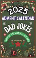 Advent Calendar 2025: Dad Jokes Mini Book: 24 Days of Festive Fun for Adults, Family-Friendly Humor, Great Gift for Men and Women B0G1LMDZWL Book Cover