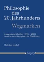 Philosophie Des 20. Jahrhunderts - Wegmarken: Ausgewahlte Schriften 1976-2021 Mit Einer Autobiographischen Einfuhrung 3832554823 Book Cover