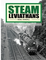 Steam Leviathans: British Railways steam - the final years 1494758415 Book Cover