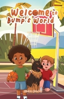 Welcome To Bump's World 1957333200 Book Cover