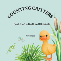 Counting Critters: Count from 1 to 10 with fun little animals B0BSLKY4JB Book Cover