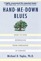 Hand-Me-Down Blues: How to Stop Depression from Spreading in Families 0312263325 Book Cover