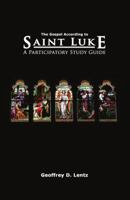 The Gospel According to St. Luke: A Participatory Study Guide 1893729583 Book Cover