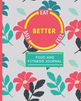 Eat Feel Live Better: Grey Floral 90 Days Food Journal & Fitness Diary With Gratitude | Page a Day Meal Planner Plus Fitness Activity Tracker (8" x 10") 1712107887 Book Cover