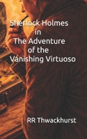 Sherlock Holmes in The Adventure of the Vanishing Virtuoso B0GJLRMGQ3 Book Cover