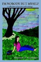 I'm Nobody But Myself: A Collection of Poems and Writings 141401709X Book Cover