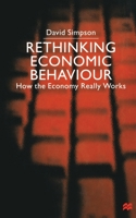 Rethinking Economic Behaviour: How The Economy Really Works 1349418218 Book Cover