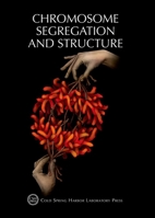 Chromosome Segregation & Structure: Cold Spring Harbor Symposium on Quantitative Biology, Volume LXXXII 1621822877 Book Cover