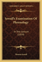 Sewall’s Examination Of Phrenology: In Two Lecture 1275615597 Book Cover