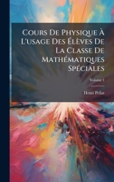 Cours De Physique à L'usage Des à lèves De La Classe De MathÃ(c)matiques SpÃ(c)ciales (French Edition) 1023995824 Book Cover