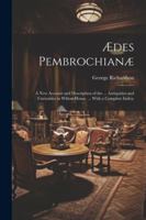 Ædes Pembrochianæ: A New Account and Description of the ... Antiquities and Curiosities in Wilton-House. ... With a Complete Index; 1022862138 Book Cover