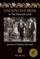 Unexpected Bride in the Promised Land: Journeys in Palestine and Israel 0986270695 Book Cover