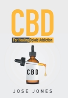 Cbd for Healing Opioid Addiction 1669807290 Book Cover