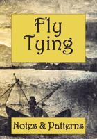 Fly Tying. Notes & Patterns.: The perfect notepad for patterns and ideas for fishing. Blank Lined. Notepad to jot down materials and kit for fishing. 1094956880 Book Cover