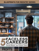 Faceless Careers: Building Digital Income Through Ghostwriting, Social Media, and Online Sales (Blueprints for Reentry) B0G13MHB3V Book Cover