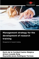 Management strategy for the development of research training: Management of research training 6203510165 Book Cover