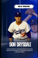 Don Drysdale: Inside the Mind of a Champion: How Don Drysdale Became the Heartbeat of a Legendary Dodgers Era in Baseball History B0F5QJN3FL Book Cover