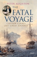The Fatal Voyage: Captain Cook's Last Great Journey 156656610X Book Cover