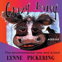 Crazy Daisy: The Environmental Cow and a Bird 149901614X Book Cover