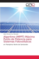 Algoritmo (MPPT) Máximo Punto de Potencia para Sistemas Fotovoltaicos: en Pamplona Norte de Santander 6203588865 Book Cover