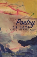 Poetry is Life: Writing with Yellow Arrow 1735023094 Book Cover