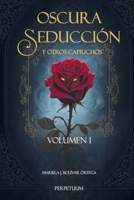 Oscura Seducción y otros caprichos (Spanish Edition) B0GMLF22R3 Book Cover