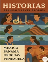 Historias: Spanish 3 Intermediate Stories B0FG2G2NJ8 Book Cover