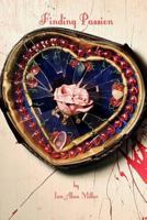 Finding Passion: Poems and stories to refresh the heart, and stir the soul 1540775534 Book Cover